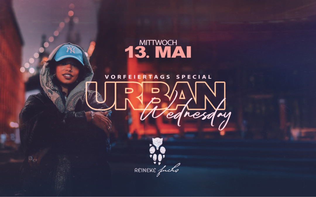 URBAN WEDNESDAY – Vorfeiertags Special 🔥